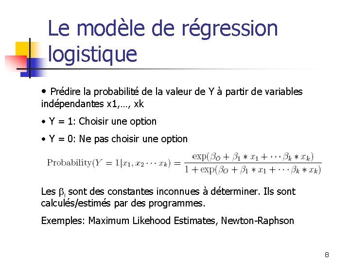 Le modèle de régression logistique • Prédire la probabilité de la valeur de Y