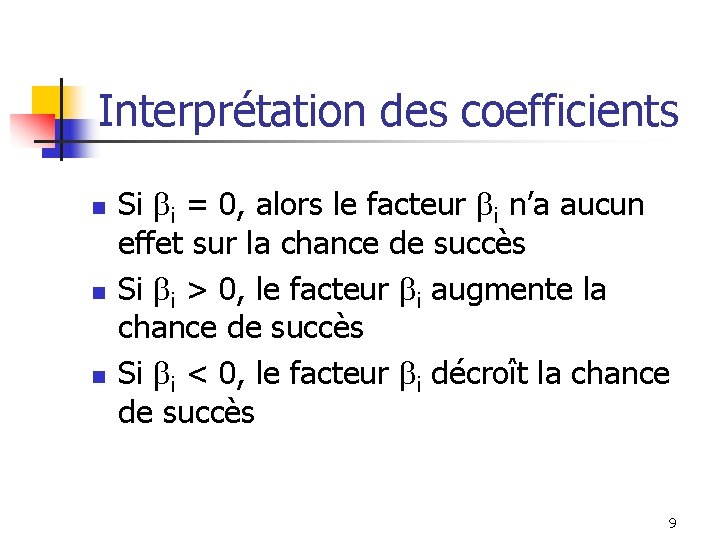 Interprétation des coefficients n n n Si i = 0, alors le facteur i