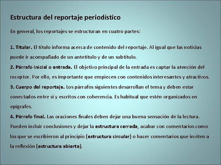 Estructura del reportaje periodístico En general, los reportajes se estructuran en cuatro partes: 1.