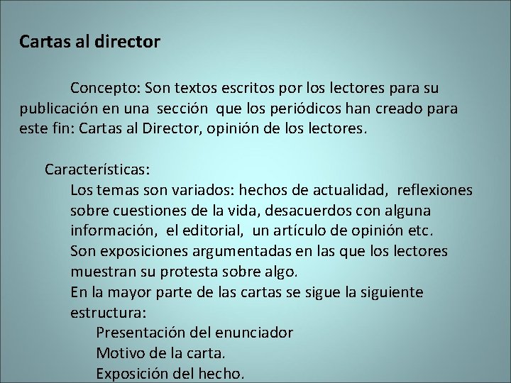 Cartas al director Concepto: Son textos escritos por los lectores para su publicación en