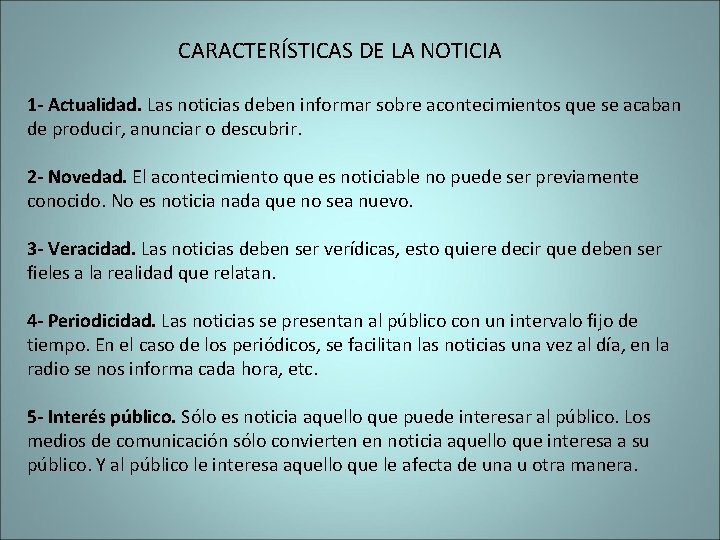 CARACTERÍSTICAS DE LA NOTICIA 1 - Actualidad. Las noticias deben informar sobre acontecimientos que