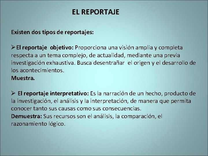 EL REPORTAJE Existen dos tipos de reportajes: ØEl reportaje objetivo: Proporciona una visión amplia