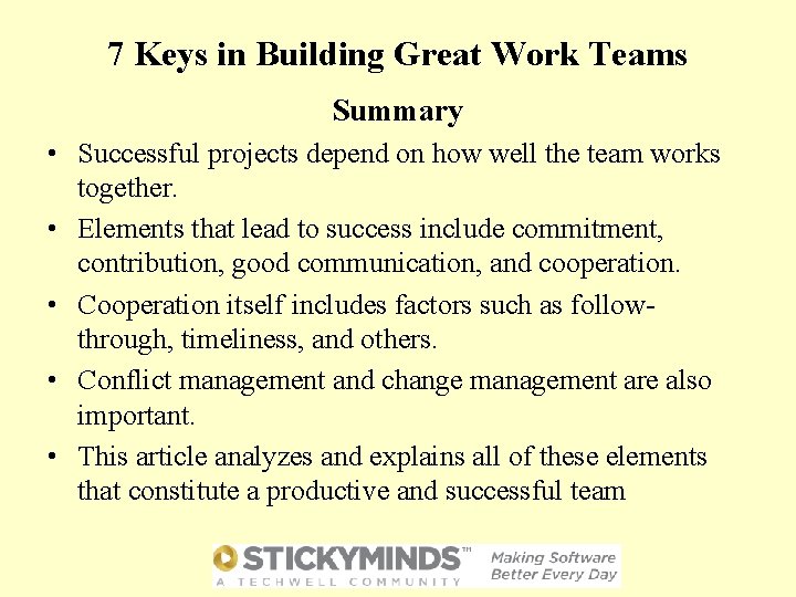 7 Keys in Building Great Work Teams Summary • Successful projects depend on how