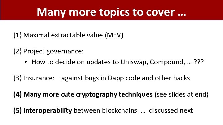 Many more topics to cover … (1) Maximal extractable value (MEV) (2) Project governance: