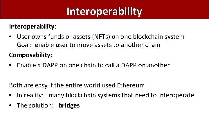 Interoperability: • User owns funds or assets (NFTs) on one blockchain system Goal: enable