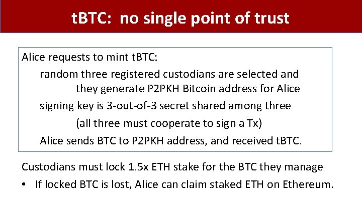 t. BTC: no single point of trust Alice requests to mint t. BTC: random