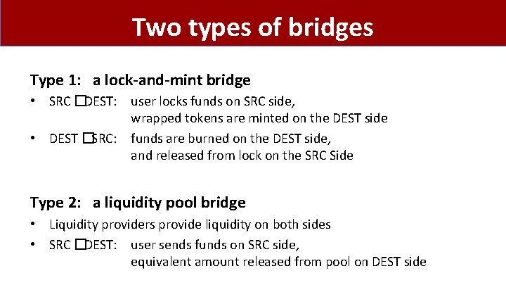 Two types of bridges Type 1: a lock-and-mint bridge • SRC �DEST: user locks