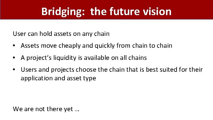 Bridging: the future vision User can hold assets on any chain • Assets move