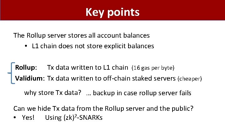 Key points The Rollup server stores all account balances • L 1 chain does