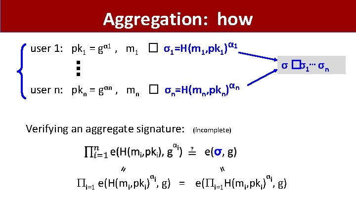 Aggregation: how user 1: pk 1 = gα 1 , m 1 � σ1=H(m
