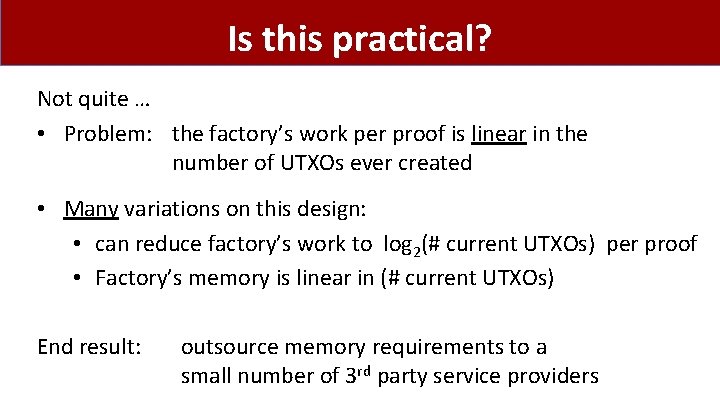 Is this practical? Not quite … • Problem: the factory’s work per proof is