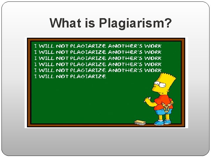 What is Plagiarism? 