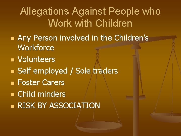 Allegations Against People who Work with Children n n n Any Person involved in