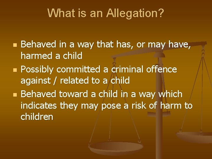 What is an Allegation? n n n Behaved in a way that has, or