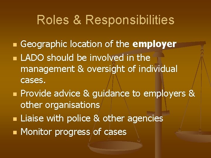 Roles & Responsibilities n n n Geographic location of the employer LADO should be