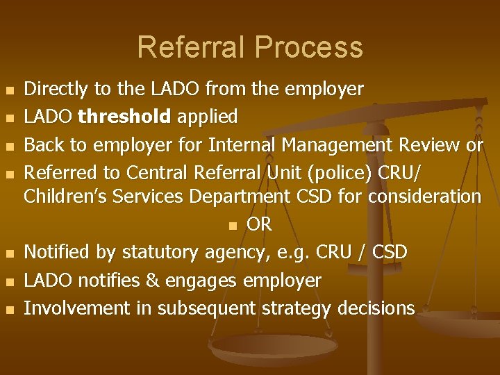 Referral Process n n n n Directly to the LADO from the employer LADO