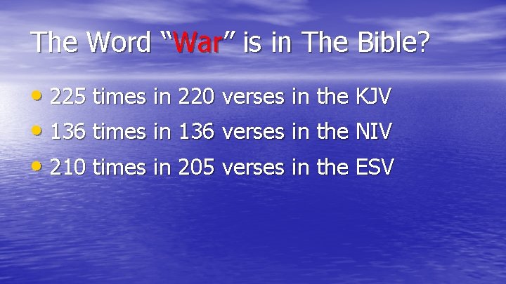 The Word “War” is in The Bible? • 225 times in 220 verses in The Word “War” is in The Bible? • 225 times in 220 verses in