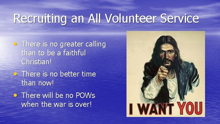 Recruiting an All Volunteer Service • There is no greater calling than to be Recruiting an All Volunteer Service • There is no greater calling than to be