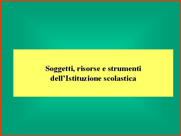 Soggetti, risorse e strumenti dell’Istituzione scolastica 