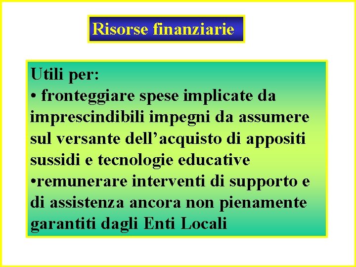 Risorse finanziarie Utili per: • fronteggiare spese implicate da imprescindibili impegni da assumere sul