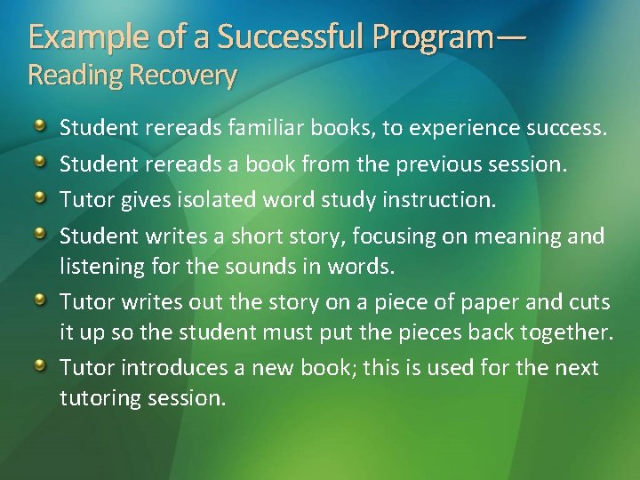 Example of a Successful Program— Reading Recovery Student rereads familiar books, to experience success.