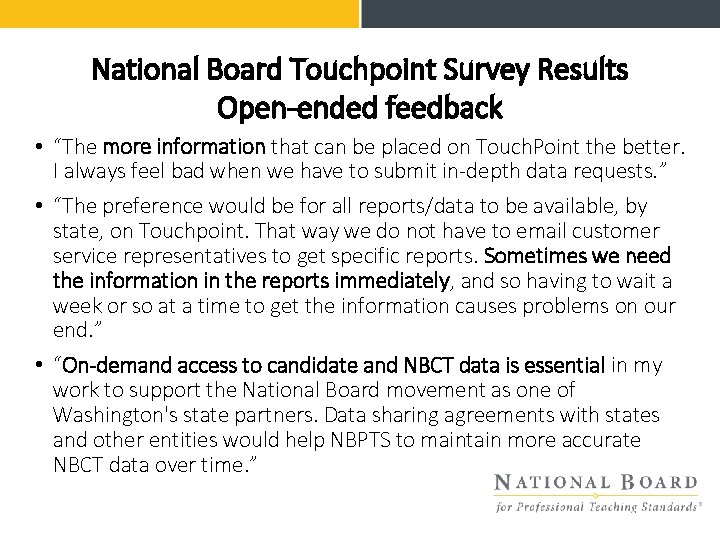 National Board Touchpoint Survey Results Open-ended feedback • “The more information that can be