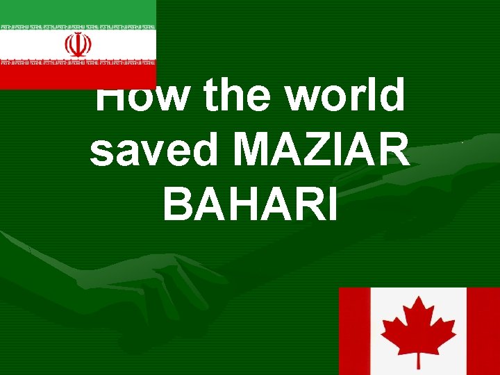 How the world saved MAZIAR BAHARI 