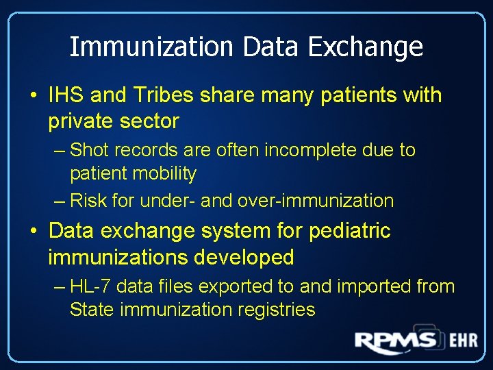 Immunization Data Exchange • IHS and Tribes share many patients with private sector –