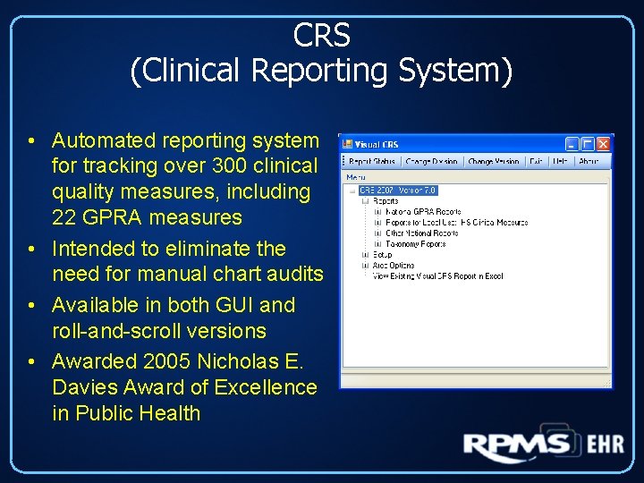 CRS (Clinical Reporting System) • Automated reporting system for tracking over 300 clinical quality