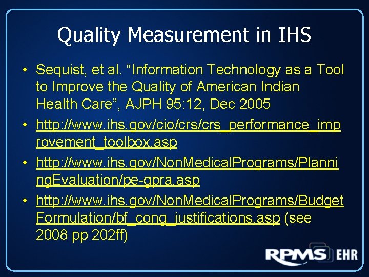 Quality Measurement in IHS • Sequist, et al. “Information Technology as a Tool to