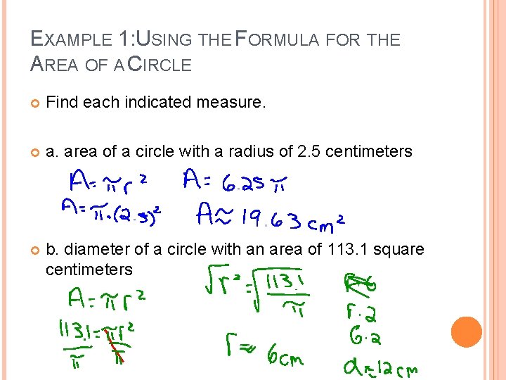 EXAMPLE 1: USING THE FORMULA FOR THE AREA OF A CIRCLE Find each indicated