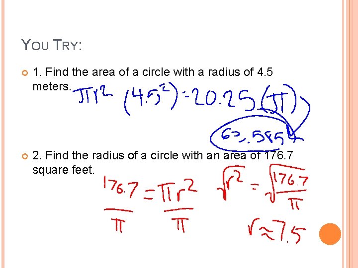 YOU TRY: 1. Find the area of a circle with a radius of 4.