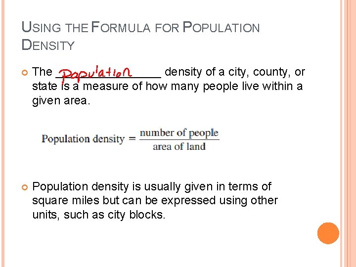 USING THE FORMULA FOR POPULATION DENSITY The ________ density of a city, county, or