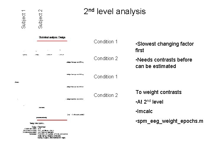 Subject 2 Subject 1 2 nd level analysis Condition 1 • Slowest changing factor