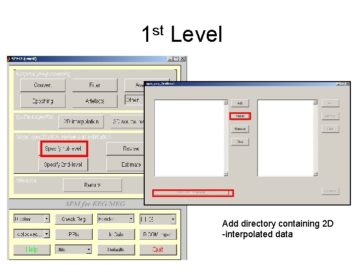 1 st Level Add directory containing 2 D -interpolated data 