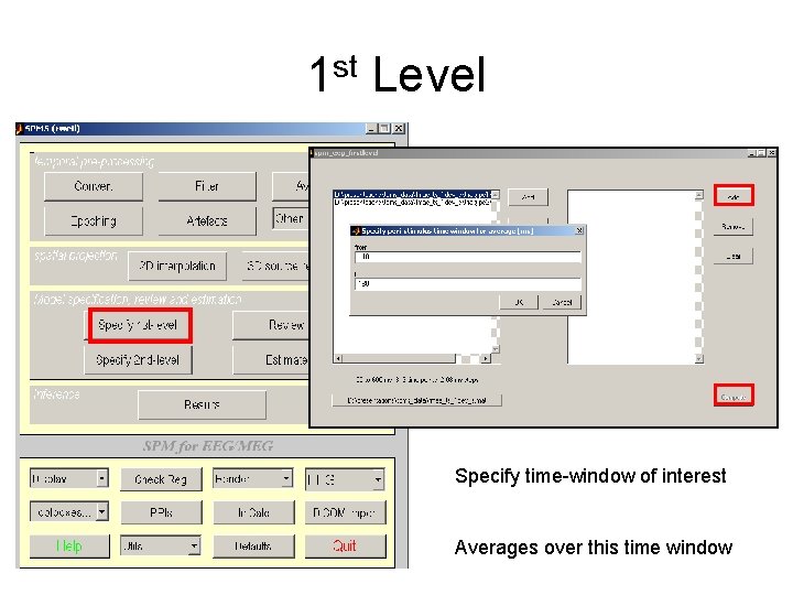 1 st Level Specify time-window of interest Averages over this time window 