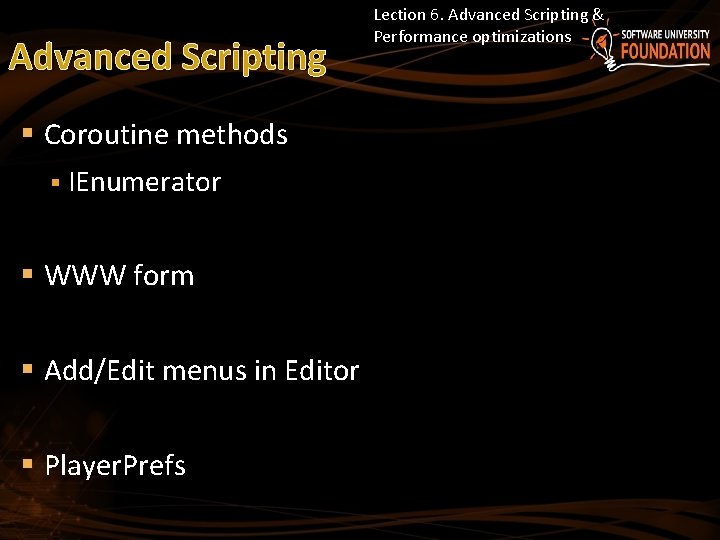 Advanced Scripting § Coroutine methods § IEnumerator § WWW form § Add/Edit menus in