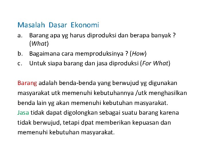 Masalah Dasar Ekonomi a. Barang apa yg harus diproduksi dan berapa banyak ? (What)