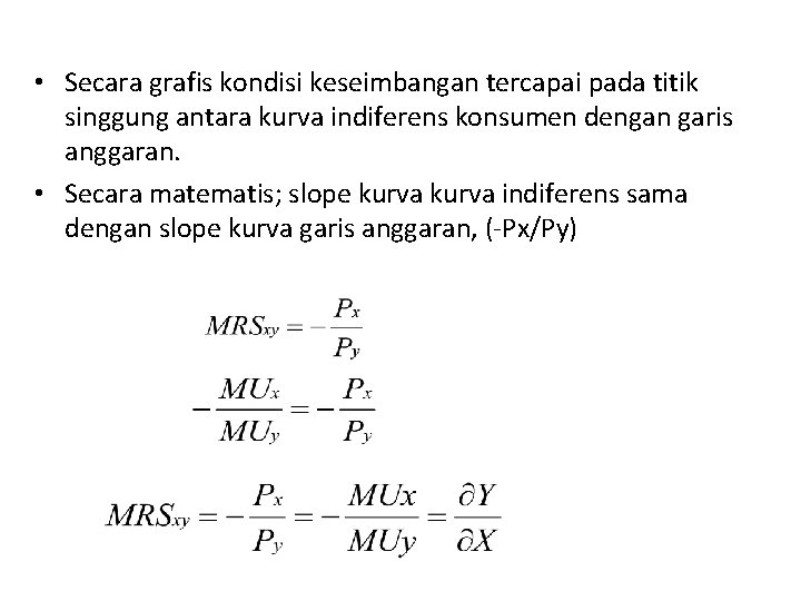  • Secara grafis kondisi keseimbangan tercapai pada titik singgung antara kurva indiferens konsumen