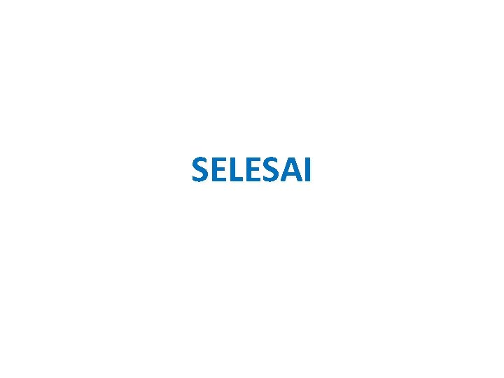 SELESAI 