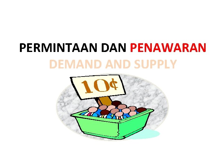 PERMINTAAN DAN PENAWARAN DEMAND SUPPLY 