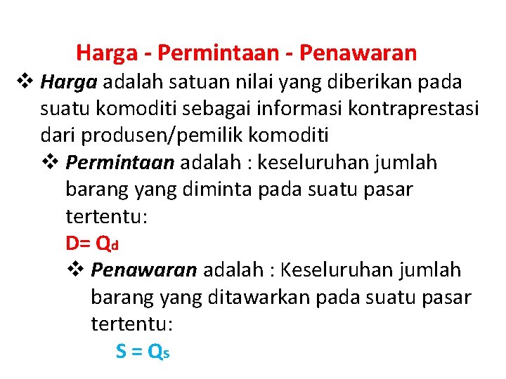 Harga - Permintaan - Penawaran v Harga adalah satuan nilai yang diberikan pada suatu