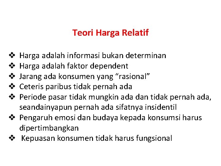 Teori Harga Relatif Harga adalah informasi bukan determinan Harga adalah faktor dependent Jarang ada