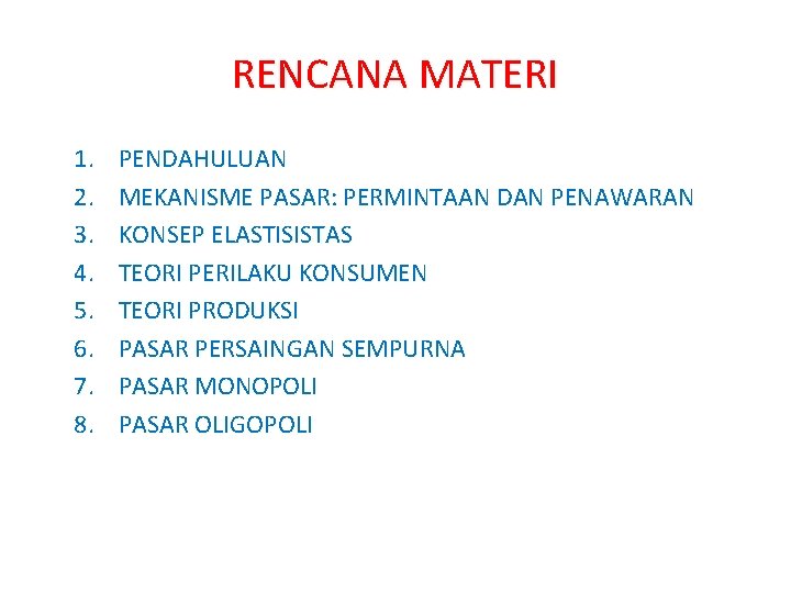 RENCANA MATERI 1. 2. 3. 4. 5. 6. 7. 8. PENDAHULUAN MEKANISME PASAR: PERMINTAAN