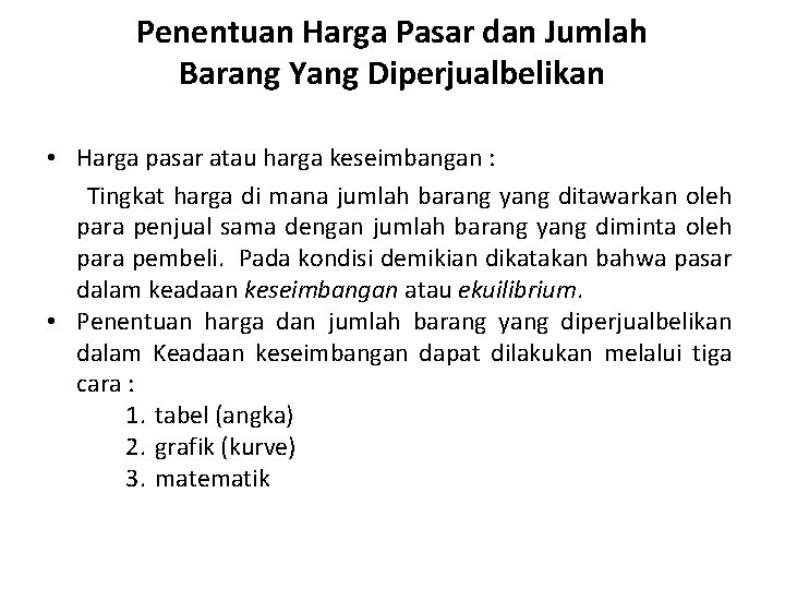 Penentuan Harga Pasar dan Jumlah Barang Yang Diperjualbelikan • Harga pasar atau harga keseimbangan