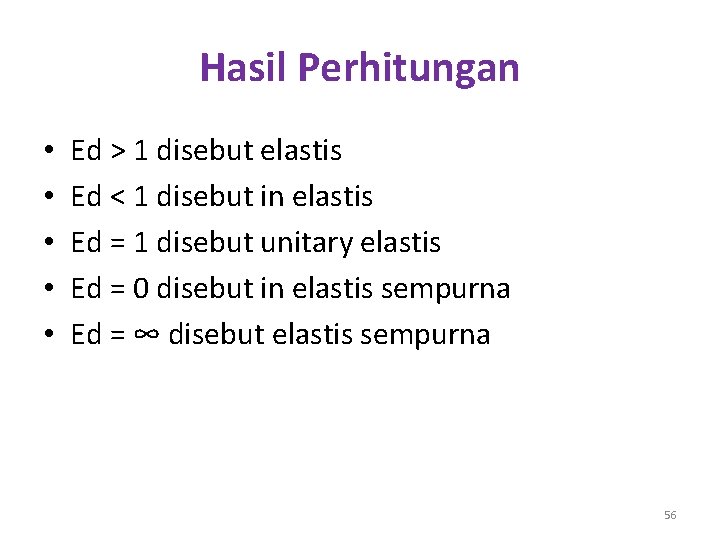 Hasil Perhitungan • • • Ed > 1 disebut elastis Ed < 1 disebut