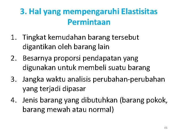 3. Hal yang mempengaruhi Elastisitas Permintaan 1. Tingkat kemudahan barang tersebut digantikan oleh barang