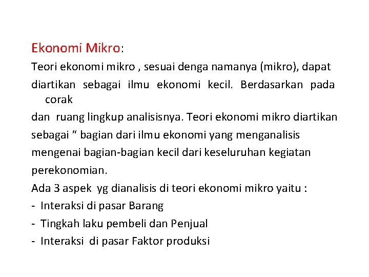 Ekonomi Mikro: Teori ekonomi mikro , sesuai denga namanya (mikro), dapat diartikan sebagai ilmu