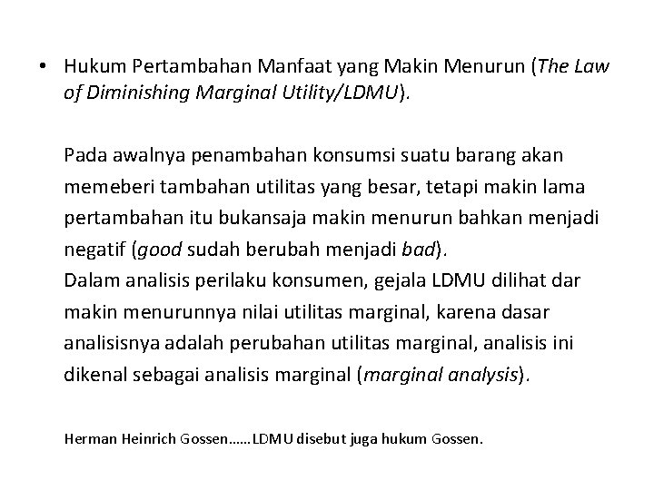  • Hukum Pertambahan Manfaat yang Makin Menurun (The Law of Diminishing Marginal Utility/LDMU).