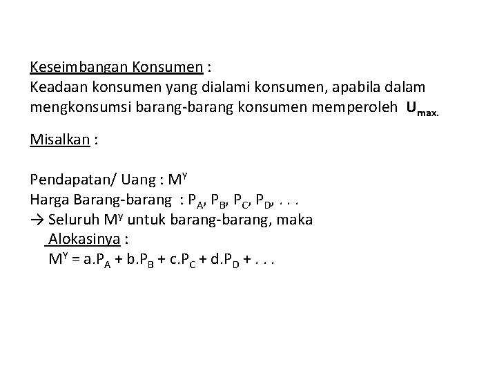 Keseimbangan Konsumen : Keadaan konsumen yang dialami konsumen, apabila dalam mengkonsumsi barang-barang konsumen memperoleh